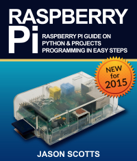 raspberry pi raspberry pi guide on python and projects programming in easy steps 1st edition jason scotts