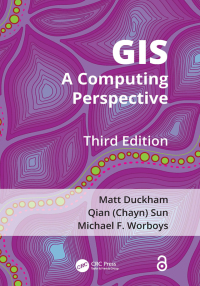 gis 3rd edition matt duckham, qian (chayn) sun, michael f. worboys 1466587199, 0429552343, 9781466587199,