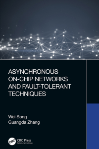 asynchronous on chip networks and fault tolerant techniques 1st edition wei song, guangda zhang 1032257415,