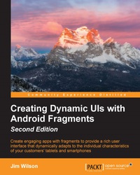 creating dynamic uis with android fragments 2nd edition jim wilson 1785889591, 1785882767, 9781785889592,