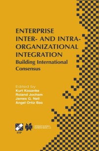 enterprise inter and intra organizational integration 1st edition kurt kosanke, ?roland jochem, ?james g.