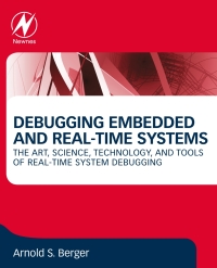 debugging embedded and real time systems 1st edition arnold s. berger 0128178116, 0128178124, 9780128178119,