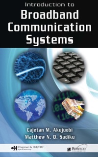 introduction to broadband communication systems 1st edition cajetan m. akujuobi, matthew n.o. sadiku