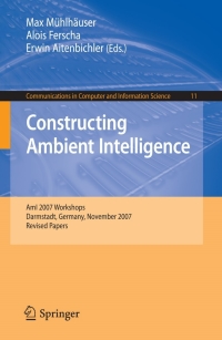 constructing ambient intelligence 1st edition alois ferscha 3540853782, 3540853790, 9783540853787,