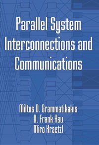 parallel system interconnections and communications 1st edition miltos d. grammatikakis, d. frank hsu,
