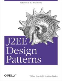 j2ee design patterns 1st edition william crawford, jonathan kaplan 0596004273, 1449378889, 9780596004279,