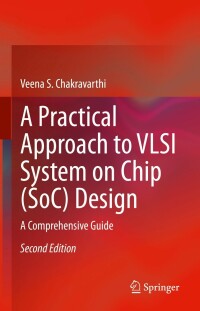 a practical approach to vlsi system on chip  design 2nd edition veena s. chakravarthi 3031183622,