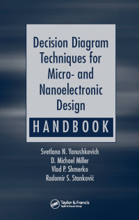 decision diagram techniques for micro and nanoelectronic design 1st edition svetlana n. yanushkevich, d.