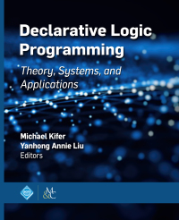 declarative logic programming 1st edition michael kifer, yanhong annie liu 1970001968, 1970001984,