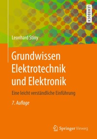 grundwissen elektrotechnik und elektronik 7th edition leonhard stiny 3658183187, 3658183195, 9783658183189,