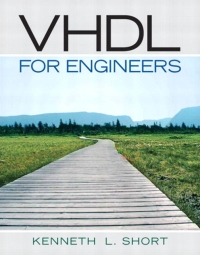 vhdl for engineers 1st edition kenneth l. short 0131424785, 013300256x, 9780131424784, 9780133002560