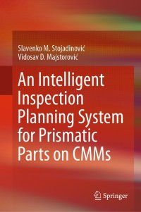 an intelligent inspection planning system for prismatic parts on cmms 1st edition slavenko m. stojadinovi?,