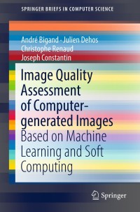 image quality assessment of computer generated images 1st edition andr? bigand, julien dehos, christophe