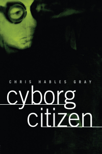 cyborg citizen 1st edition chris hables gray 0415919789, 113522191x, 9780415919784, 9781135221911
