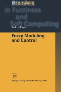 fuzzy modeling and control 1st edition andrzej piegat 3790813850, 3790818240, 9783790813852, 9783790818246