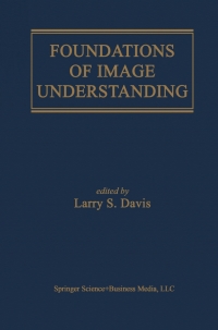 foundations of image understanding 1st edition larry s. davis 0792374576, 1461515297, 9780792374572,