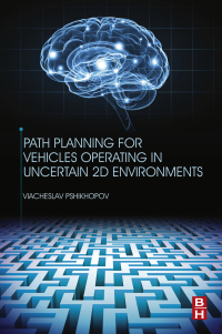 path planning for vehicles operating in uncertain 2d environments 1st edition viacheslav pshikhopov