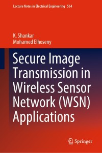 secure image transmission in wireless sensor network  applications 1st edition k. shankar, mohamed elhoseny