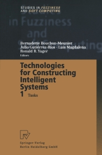 technologies for constructing intelligent systems 1 1st edition bernadette bouchonmeunier, julio