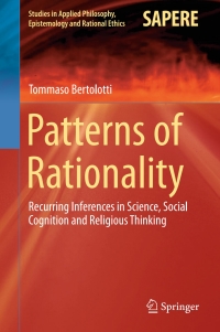patterns of rationality 1st edition tommaso bertolotti 3319177850, 3319177869, 9783319177854, 9783319177861