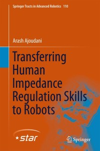 transferring human impedance regulation skills to robots 1st edition arash ajoudani 3319242032, 3319242059,