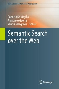 semantic search over the web 1st edition roberto de virgilio, ?francesco guerra, ?yannis velegrakis