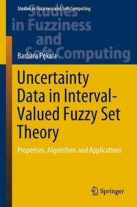 uncertainty data in interval valued fuzzy set theory 1st edition barbara p?kala 3319939092, 3319939106,