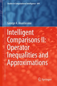 intelligent comparisons ii operator inequalities and approximations 1st edition george a. anastassiou