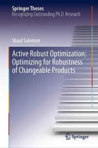 active robust optimization optimizing for robustness of changeable products 1st edition shaul salomon
