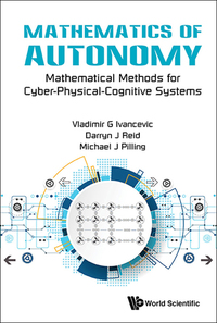 mathematics of autonomy 1st edition vladimir g ivancevic, darryn j reid, michael j pilling 981323038x,
