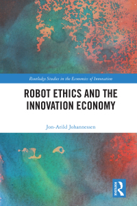 robot ethics and the innovation economy 1st edition jon arild johannessen 1032005130, 1000398595,
