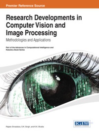 research developments in computer vision and image processing methodologies and applications 1st edition