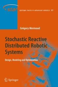stochastic reactive distributed robotic systems 1st edition gregory mermoud 3319026089, 3319026097,