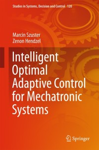 intelligent optimal adaptive control for mechatronic systems 1st edition marcin szuster, zenon hendzel