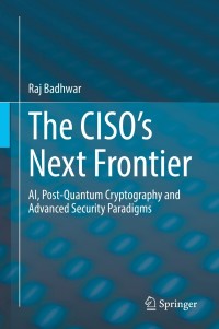 the ciso s next frontier 1st edition raj badhwar 3030753530, 3030753549, 9783030753535, 9783030753542