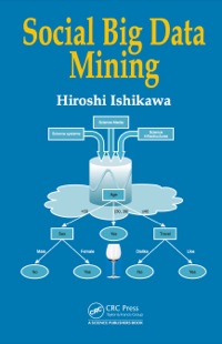 social big data mining 1st edition hiroshi ishikawa 149871093x, 1498710948, 9781498710930, 9781498710947