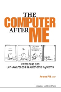 computer after me the awareness and self awareness in autonomic systems 1st edition jeremy pitt 1783264179,