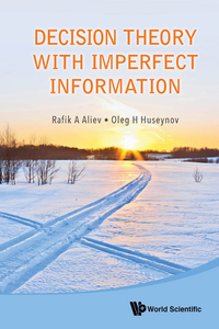 decision theory with imperfect information 1st edition rafik aziz aliev, oleg h huseynov 9814611034,