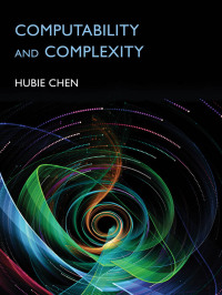computability and complexity 1st edition hubie chen 0262048620, 0262376865, 9780262048620, 9780262376860