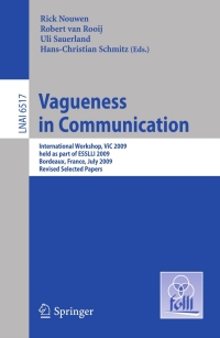 vagueness in communication 1st edition rick nouwen, ?robert van rooij, ?uli sauerland 3642184456,