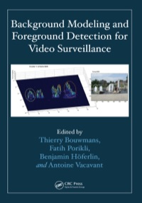 background modeling and foreground detection for video surveillance 1st edition thierry bouwmans 1482205378,