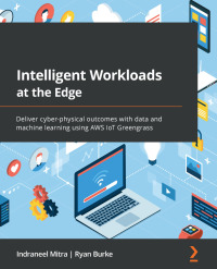 intelligent workloads at the edge 1st edition indraneel mitra, ryan burke 1801811784, 1801818878,