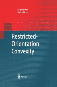 restricted orientation convexity 1st edition eugene fink, derick wood 3540668152, 3642188494, 9783540668152,