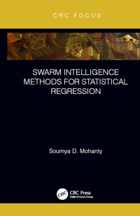 swarm intelligence methods for statistical regression 1st edition soumya mohanty 0367670372, 1351365029,