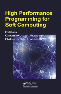 high performance programming for soft computing 1st edition oscar humberto montiel ross 146658601x,