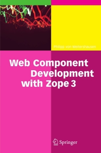 web component development with zope 3 1st edition philipp weitershausen 3540223592, 3540274103,
