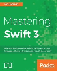 mastering swift 3 1st edition jon hoffman 1786466120, 1786468638, 9781786466129, 9781786468635