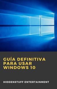 gu a definitiva para usar windows 10 1st edition hiddenstuff entertainment 1071593560, 9781071593561