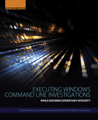 executing windows command line investigations 1st edition chet hosmer, joshua bartolomie, rosanne pelli
