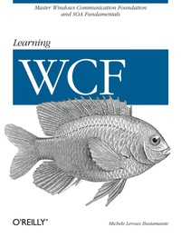 learning wcf 1st edition michele leroux bustamante 0596101627, 0596521758, 9780596101626, 9780596521752